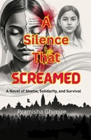 A Silence That Screamed: A Novel of Shame, Solidarity, and Survival B0FJ1GSW3N Book Cover