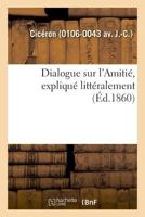 Dialogue sur l'Amitié, expliqué littéralement 2329009879 Book Cover