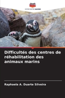 Difficultés des centres de réhabilitation des animaux marins (French Edition) 620840973X Book Cover