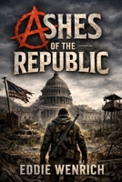The Ashes of The Republic B0GL25JKV2 Book Cover