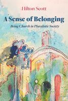 A Sense of Belonging: Being Church in Pluralistic Society 1666737461 Book Cover