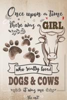 Once Upon A Time There Was A Girl Who Loved Dogs and Cows It Was Me The End: Best Gift Idea For Girls & Moms ; Funny Composition College Notebook and ... Ruled Lined & Blank Paper / 6"x9" 110 pages 1674782039 Book Cover