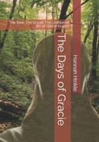 The Days of Gracie: The Raw, The Uncut, The Unfiltered life of Gracie Kugler B0BQXTHV16 Book Cover