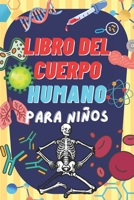 Libro del Cuerpo Humano Para Niños: Descubre información interesante sobre el cuerpo humano. B09X4L25M8 Book Cover