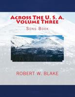 Across The U. S. A. Volume Three: Song Book 1500468061 Book Cover