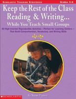 Keep the Rest of the Class Reading & Writing... While You Teach Small Groups (Grades 3-6) 059068566X Book Cover