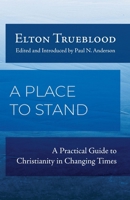 A Place to Stand: A Practical Guide to Christianity in Changing Times 1594981647 Book Cover