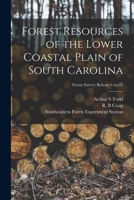 Forest Resources of the Lower Coastal Plain of South Carolina; no.25 1013524713 Book Cover