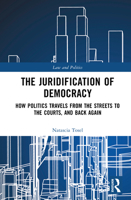 The Juridification of Democracy: How Politics Travels from the Streets to the Courts, and Back Again (Law and Politics) 1032932724 Book Cover