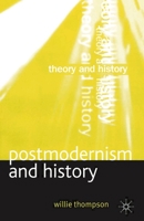 Postmodernism and History (Theory and History) 0333963393 Book Cover