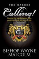 The Career Calling: Closing the gap between your profession and purpose in life. 1780356978 Book Cover