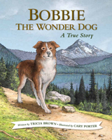 Bobbie the Wonder Dog: A True Story 1513277383 Book Cover