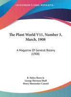 The Plant World V11, Number 3, March, 1908: A Magazine Of General Botany 112013711X Book Cover