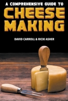 A Comprehensive Guide to Cheesemaking B0CSB7P2BN Book Cover