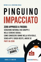 Pinguino Impacciato: Zero approcci a freddo: seduzione naturale nei gruppi e nelle cerchie sociali. Come conoscere donne nella vita reale, senza app e ... da zero (Metodo Z.E.R.O.) (Italian Edition) B0HFXLL49B Book Cover