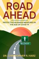 The Road Ahead : Protective Business Measures in the Age of COVID-19 0990328430 Book Cover