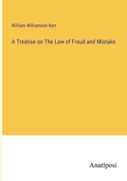 A Treatise on The Law of Fraud and Mistake 3382142686 Book Cover