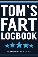 Tom's Fart Logbook Farting Journal For Gassy Guys: Tom Name Gift Funny Fart Joke Farting Noise Gag Gift Logbook Notebook Journal Guy Gift 6x9 1702053520 Book Cover