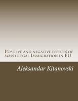 Positive and Negative Effects of Mass Illegal Immigration in EU 1500879193 Book Cover