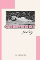 Grief Body: Poetry B0FSZL7KB8 Book Cover