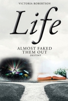 Life Almost Faked Them Out: Destiny 1962730743 Book Cover