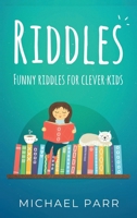 Riddles : Funny Riddles for Clever Kids 1761030094 Book Cover