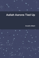 Aaliah Aarons Tied Up 1794769900 Book Cover