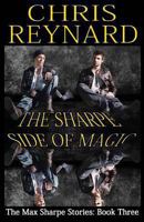 The Sharpe Side of Magic: The Max Sharpe Stories: Book Three 1494791080 Book Cover