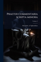 Praeter commentaria scripta minora (Latin Edition) 102447268X Book Cover