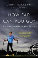 How Far Can You Go?: My 25-Year Quest to Walk Again 1925184935 Book Cover