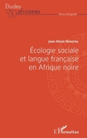 Ecologie sociale et langue française en Afrique noire (Études Africaines) (French Edition) 2343050236 Book Cover