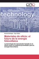 Materiales de silicio: el futuro de la energía fotovoltaica: La tecnología de nanocluster basada en el silicio como un material prometedor para la energía fotovoltaica 6200391424 Book Cover