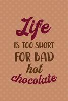 Life Is Too Short For Bad Chocolate: All Purpose 6x9 Blank Lined Notebook Journal Way Better Than A Card Trendy Unique Gift Coral Points Hot Chocolate 1710401435 Book Cover
