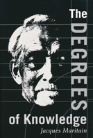 The Degrees of Knowledge (The Collected Works of Jacques Maritain) 0268008868 Book Cover