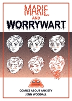 Marie and Worrywart : Comics about Anxiety 1945509570 Book Cover