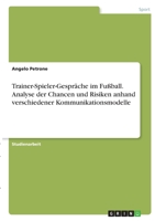 Trainer-Spieler-Gespr�che im Fu�ball. Analyse der Chancen und Risiken anhand verschiedener Kommunikationsmodelle 3346375145 Book Cover