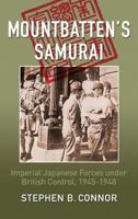 Mountbatten's Samurai: Imperial Japanese Forces under British Control, 1945-1948 0957630573 Book Cover