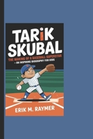TARIK SKUBAL: The Making Of A Baseball Superstar - An Inspiring Biography For Kids B0DYJFRSWC Book Cover