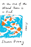 At the End of the World There Is a Pond: Poems 1324086785 Book Cover