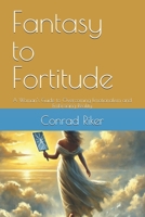 Fantasy to Fortitude: A Woman's Guide to Overcoming Emotionalism and Embracing Reality (Redpilled Wisdom) B0DXDXW5DQ Book Cover