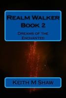 Realm Walker Book 2: Dreams of the Enchanted 153753890X Book Cover