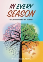 In Every Season: 101 Devotionals for the Journey 1039195016 Book Cover