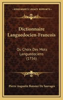 Dictionnaire Languedocien-Francois: Ou Choix Des Mots Languedociens (1756) 116606493X Book Cover