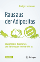 Raus aus der Adipositas: Warum Diäten dick machen und die Operation ein guter Weg ist 3662658070 Book Cover