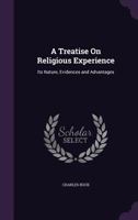 A Treatise On Religious Experience: Its Nature, Evidences, And Advantages 137319345X Book Cover