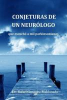 CONJETURAS DE UN NEURÓLOGO que escuchó a mil parkinsonianos 8461679997 Book Cover