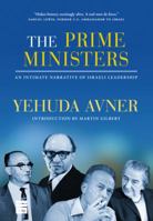 The Prime Ministers: An Intimate Narrative of Israeli Leadership 1592642780 Book Cover