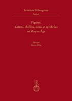 Figures: Lettres, Chiffres, Notes Et Symboles Au Moyen Age 3954905248 Book Cover