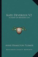Kate Devereux V2: A Story Of Modern Life 1163278793 Book Cover