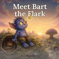 Meet Bart the Flark: A heart-warming picture book about kindness, curiosity and finding your place. B0H7821FDM Book Cover